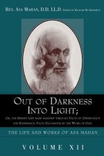 Out of Darkness Into Light; Or, the Hidden Life Made Manifest Through Facts of Observation and Experience