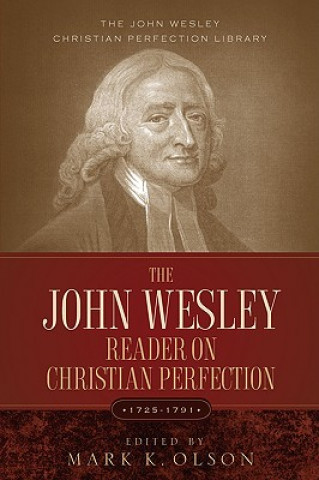 John Wesley Reader On Christian Perfection.