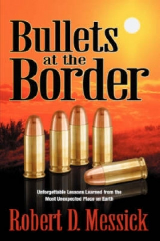 Bullets at the Border