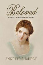Beloved, a Novel of 18th Century France