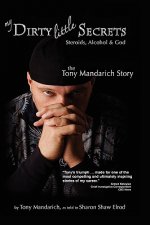 My Dirty Little Secrets - Steroids, Alcohol and God