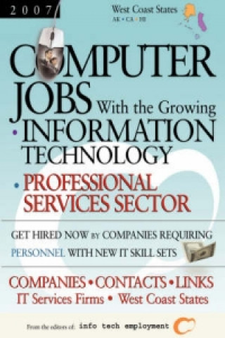 Computer Jobs with the Growing Information Technology Professional Services Sector [2007] Companies-Contacts-Links - IT Services Firms - West Coast St