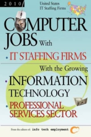 Computer Jobs with the Growing Information Technology Professional Services Sector [2008] U.S. IT Staffing Firms