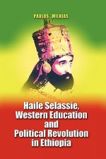 Haile Selassie, Western Education and Political Revolution in Ethiopia
