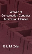 Waiver of Construction Contract Arbitration Clauses