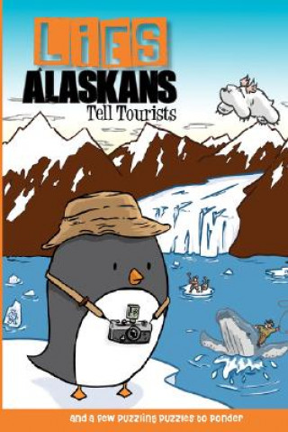 Lies Alaskans Tell Tourists & Other Fun Puzzles
