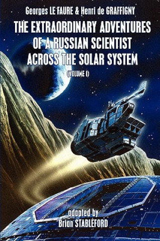 Extraordinary Adventures of a Russian Scientist Across the Solar System (Volume 1)