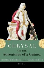 Chrysal, Or, the Adventures of a Guinea (Volume I)