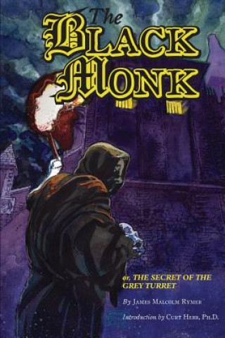 Black Monk; Or, the Secret of the Grey Turret (Valancourt Classics)