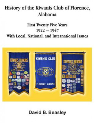 History of the Kiwanis Club of Florence, Alabama - First Twenty-Five Years (1922 - 1947)