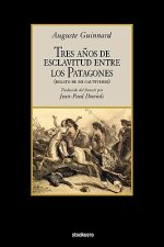 Tres Anos De Esclavitud Entre Los Patagones
