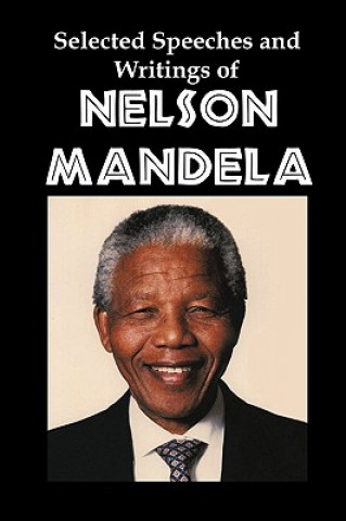 Selected Speeches and Writings of Nelson Mandela