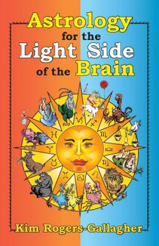 Astrology for the Light Side of the Brain (Kim Rogers-Gallagher)(Puha kötésű)
