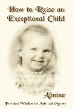 How to Raise an Exceptional Child