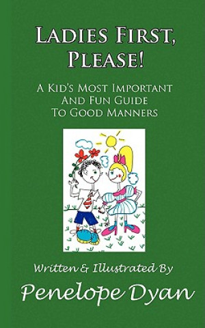 Ladies First, Please! A Kid's Most Important And Fun Guide To Good Manners