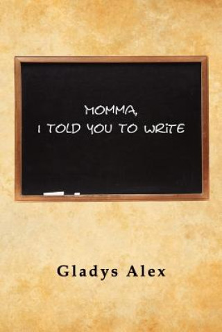 Momma, I Told You To Write