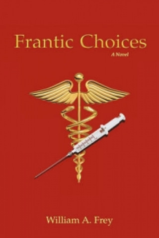 Frantic Choices ~ a Novel