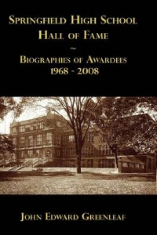 Springfield High School Hall of Fame, Biographies of Awardees 1968-2008