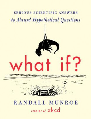 What If? (Randall Munroe)(Kemény kötésű)
