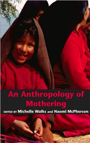 Anthropology Of Mothering Edited By Mich