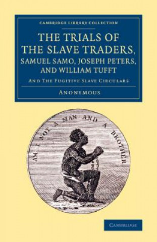 Trials of the Slave Traders, Samuel Samo, Joseph Peters, and William Tufft