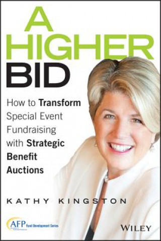 Higher Bid - How to Transform Special Event Fundraising with Strategic Benefit Auctions