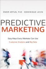 Predictive Marketing - Easy Ways Every Marketer Can Use Customer Analytics and Big Data