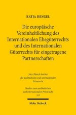 Die europaische Vereinheitlichung des Internationalen Eheguterrechts und des Internationalen Guterrechts fur eingetragene Partnerschaften