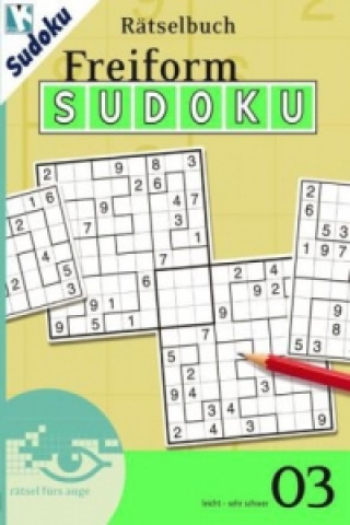 Freiform-Sudoku Rätselbuch 03. Bd.3. Bd.3