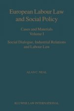 European Labour Law and Social Policy  Cases and Materials Volume 1 Social Dialogue  Industrial Relations and Labour Law