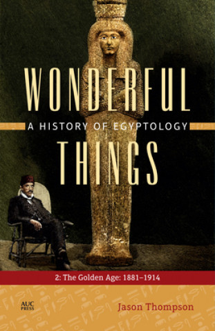 Wonderful Things: A History of Egyptology