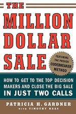 Million Dollar Sale: How to Get to the Top Decision Makers and Close the Big Sale