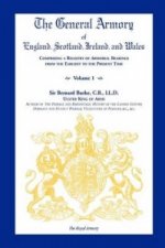 General Armory of England, Scotland, Ireland, and Wales, Comprising a Registry of Armorial Bearings from the Earliest to the Present Time, Volume