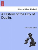 History of the City of Dublin. Vol. III