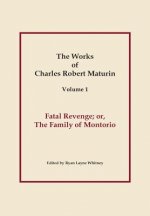 Fatal Revenge, Works of Charles Robert Maturin, Vol. 1