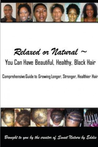 Relaxed or Natural ~ You Can Have Beautiful, Black, Healthy, Hair