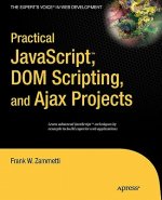 Practical Javascript, DOM Scripting, and Ajax Projects