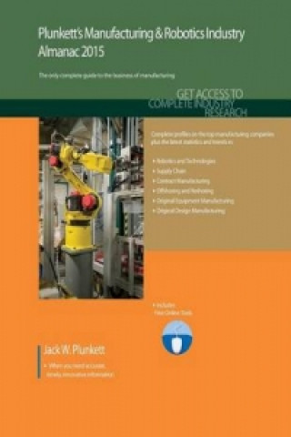 Plunkett's Manufacturing & Robotics Industry Almanac 2015