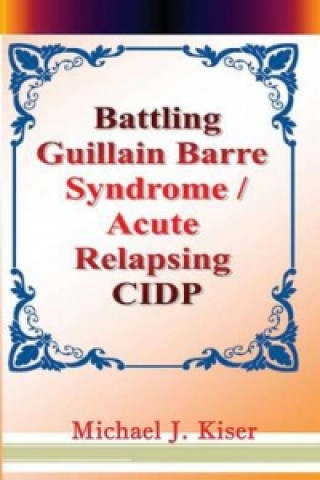 Battling Guillain Barre Syndrome / Acute Relapsing CIDP
