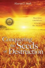 Conquering the Seeds of Destruction