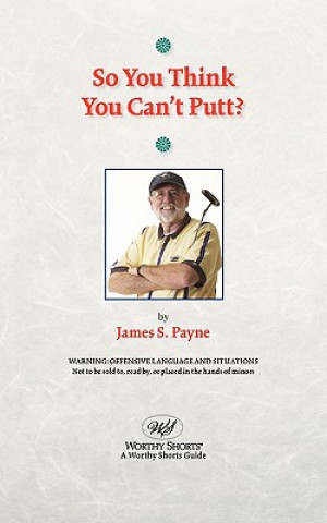 So You Think You Can't Putt?