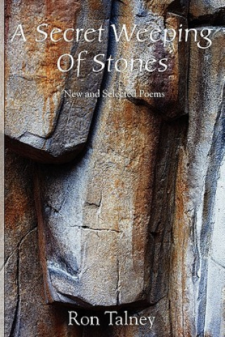 Secret Weeping of Stones - New and Selected Poems