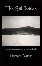 Still Position: A Verse Memoir of My Mother's Death