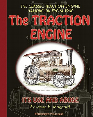 Traction Engine Its Use and Abuse