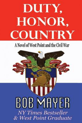 Duty, Honor, Country a Novel of West Point and the Civil War
