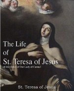 Life of St. Teresa of Jesus, of the Order of Our Lady of Carmel