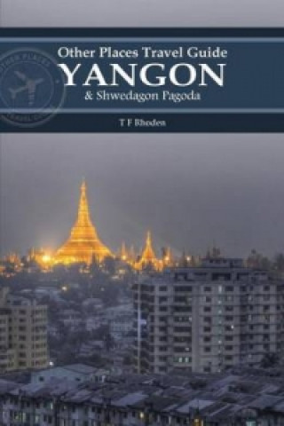 Yangon and Shwedagon Pagoda (Other Places Travel Guide)