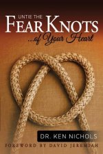 Untie the Fear Knots of Your Heart