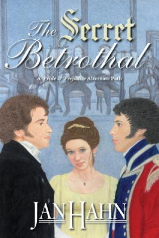 Secret Betrothal - A Pride and Prejudice Alternate Path