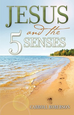 Jesus and the 5 Senses